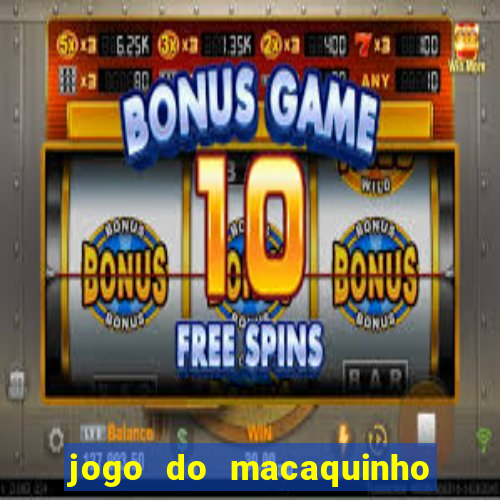 jogo do macaquinho que ganha dinheiro